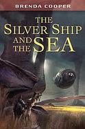 The Silver Ship And the Sea cover
