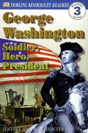George Washington Soldier, Hero, President cover