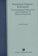 Persistent Organic Pollutants Environmental Behaviour and Pathways of Human Exposure cover