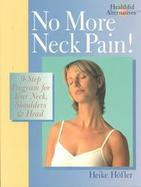 No More Neck Pain 9-Step Program for Your Neck, Shoulders & Head cover
