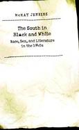 The South in Black and White Race, Sex, and Literature in the 1940s cover