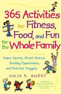 365 Activities for Fitness, Food, and Fun for the Whole Family cover