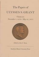 The Papers of Ulysses S. Grant November 1, 1870-May 31, 1871 (volume21) cover
