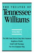 The Theatre of Tennessee Williams The Milk Train Doesn't Stop Here Anymore/Kingdom of Earth (volume5) cover