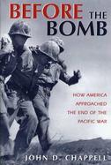 Before the Bomb How America Approached the End of the Pacific War cover