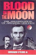 Blood on the Moon The Assassination of Abraham Lincoln cover
