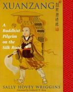 Xuanzang: A Buddhist Pilgrim on the Silk Road cover