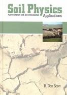 Soil Physics Agricultural and Environmental Applications cover