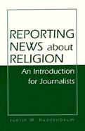 Reporting News About Religion An Introduction for Journalists cover