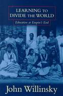 Learning to Divide the World Education at Empire's End cover