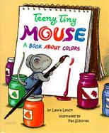 The Teeny, Tiny Mouse: A Book about Color cover