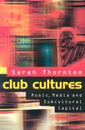 Club Cultures Music, Media and Subcultural Capital cover