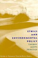 Ethics and Environmental Policy Theory Meets Practice cover
