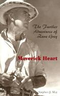 Maverick Heart The Further Adventures of Zane Grey cover