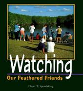 Watching Our Feathered Friends cover