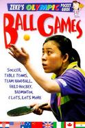 Ball Games: Soccer, Table Tennis, Handball, Hockey, Badminton, and Lots, Lots More cover