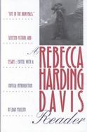 A Rebecca Harding Davis Reader 