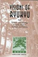 Visions of Ryukyu Identity and Ideology in Early-Modern Thought and Politics cover