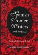 Spanish Women Writers and the Essay Gender, Politics, and the Self cover