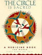 The Circle is Sacred: A Medicine Book for Women cover