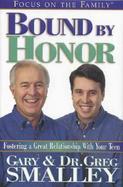Bound by Honor: Fostering a Great Relationship with Your Teen cover