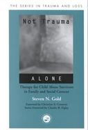 Not Trauma Alone Therapy for Child Abuse Survivors in Family and Social Context cover