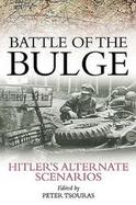 Battle of the Bulge Hitler's Alternate Scenarios cover