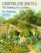 Gertrude Jekyll The Making of a Garden  An Anthology cover