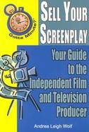 Gotta Minute? Sell Your Screenplay Your Guide to the Independent Film and Television Producer cover