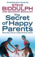 The Secret of Happy Parents: How to Stay in Love as a Couple and True to Yourself cover