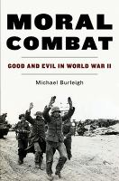 Moral Combat : Good and Evil in World War II cover