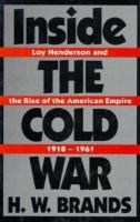 Inside the Cold War: Loy Henderson and the Rise of the American Empire, 1918-1961 cover