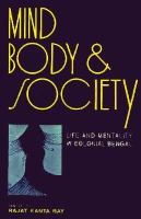 Mind Body and Society Life and Mentality in Colonial Bengal cover