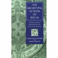 The Archetypal Actions of Ritual A Theory of Ritual Illustrated by the Jain Rite of Worship cover