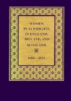 Women Playwrights in England, Ireland, and Scotland 1660-1823 cover