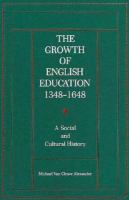The Growth of English Education, 1348-1648 A Social and Cultural History cover