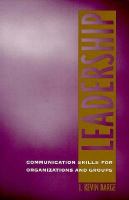 Leadership: Communication Skills for Organizations & Groups cover