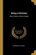 Being a Christian : What It Means and How to Begin cover