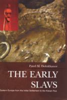 The Early Slavs: Eastern Europe from the Initial Settlement to the Kievan Rus cover