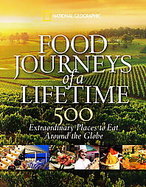 Food Journeys of a Lifetime 500 Extraordinary Places to Eat Around the Globe cover