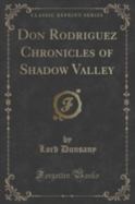 Don Rodriguez Chronicles of Shadow Valley (Classic Reprint) cover