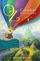 Oz, the Complete Collection, Volume 1 : The Wonderful Wizard of Oz; the Marvelous Land of Oz; Ozma of Oz cover