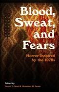 Blood, Sweat, and Fears : Horror Inspired by The 1970s cover