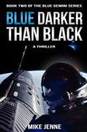 Blue Darker Than Black : A Thriller cover