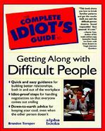 The Complete Idiot's Guide to Getting Along With Difficult People cover