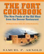 The Fort Cookbook: The New Foods of the Old West from the Denver Restaurant cover