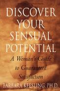 Discover Your Sensual Potential A Woman's Guide to Guaranteed Satisfaction cover