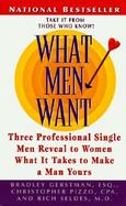 What Men Want Three Professional Single Men Reveal What It Takes to Make a Man Yours cover