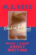 Blood on the Forehead: What I Know about Writing cover