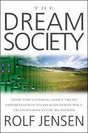 The Dream Society: How the Coming Shift from Information to Imagination Will Transform Your Business cover